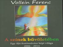 A színek bűvöletében (Vollein Ferenc) (2014.04.15.) Könyvbemutató A színek bűvöletében (Vollein Ferenc) (2014.04.15.) Könyvbemutató