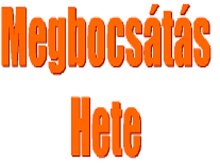 Megbocsátás Hete 2011 Megbocsátás Hete 2011