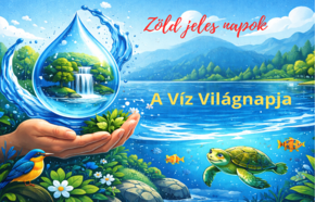 M�rcius 22. - A V�z Vil�gnapja (Z�ld jeles napok) 2026.