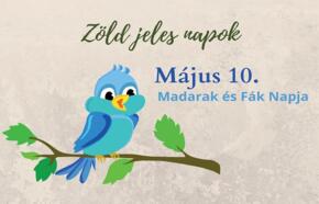 Mjus 10. - Madarak s Fk Napja (Zld Jeles Napok)