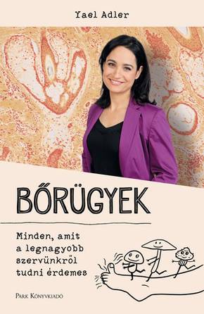 Yael Adler: Bőrügyek - Minden, amit a legnagyobb szervünkről tudni érdemes Yael Adler: Bőrügyek - Minden, amit a legnagyobb szervünkről tudni érdemes
