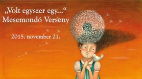 „Volt egyszer egy...” Mesemondó Verseny (2015. 11. 21.) „Volt egyszer egy...” Mesemondó Verseny (2015. 11. 21.)