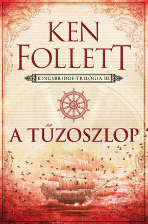 Ken Follett: A tzoszlop (Kingsbridge–trilgia 3.)