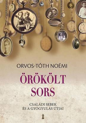 Orvos-Tóth Noémi: Örökölt sors Orvos-Tóth Noémi: Örökölt sors
