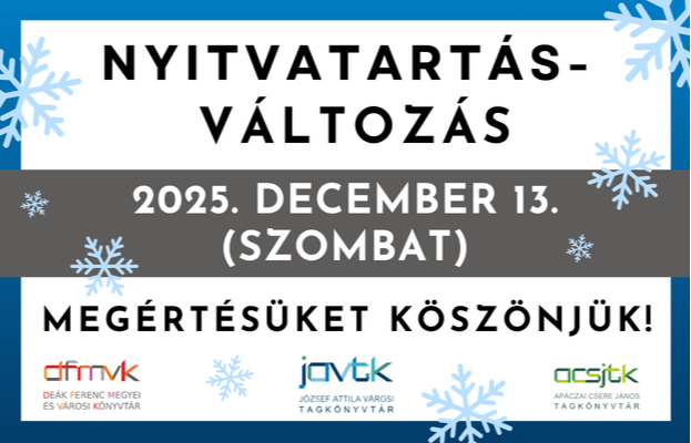 Nyitvatartás változás (2025. 12. 13.) Nyitvatartás változás (2025. 12. 13.)