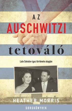 Morris, Heather: Az auschwitzi tetováló Morris, Heather: Az auschwitzi tetováló
