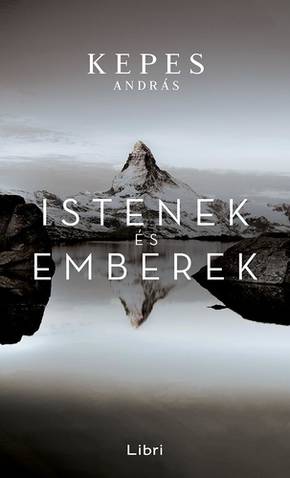 Kepes András: Istenek és emberek Kepes András: Istenek és emberek