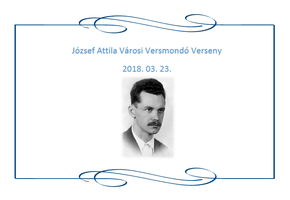 József Attila Városi Versmondó Verseny (2018. 03. 23.)
József Attila Városi Versmondó Verseny (2018. 03. 23.)