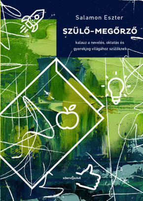Salamon Eszter: Szülő-megőrző Salamon Eszter: Szülő-megőrző