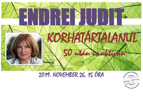 Korhatártalanul - Vendégünk Endrei Judit Korhatártalanul - Vendégünk Endrei Judit