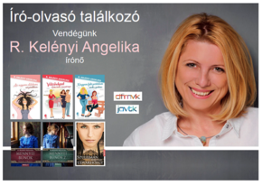 Író-olvasó találkozó R. Kelényi Angelikával Író-olvasó találkozó R. Kelényi Angelikával