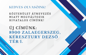 Hivatalos címünk közterület átnevezés miatt megváltozik! Hivatalos címünk közterület átnevezés miatt megváltozik!