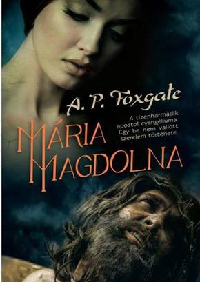 Foxgate, A. P.: Mária Magdolna Foxgate, A. P.: Mária Magdolna
