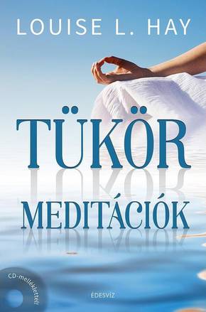Hay, Louise L.: Tükörmeditációk Hay, Louise L.: Tükörmeditációk